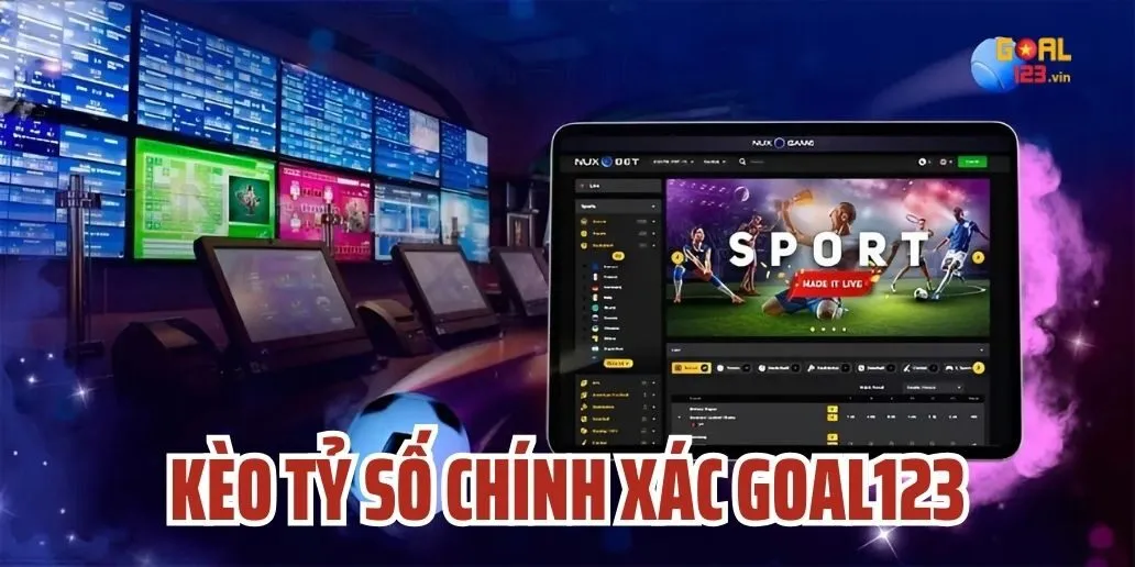 Kèo Tỷ Số Chính Xác Goal123 - Cẩm Nang Cá Cược Bách Chiến Bách Thắng