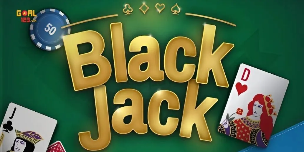 Blackjack Goal123 - Hướng Dẫn Tham Gia Cá Cược Tại Sòng Bài Trực Tuyến