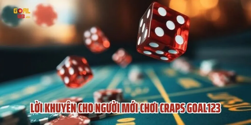 Lời Khuyên Cho Người Mới Chơi Craps Goal123