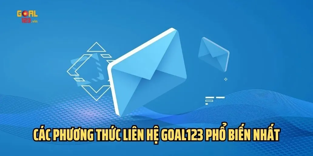 Các Phương Thức Liên Hệ Goal123 Phổ Biến Nhất Các Phương Thức Liên Hệ Goal123 Phổ Biến Nhất