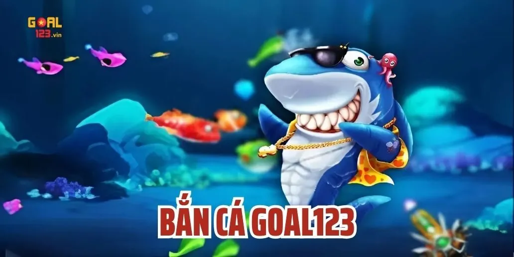 Bắn Cá Goal123 - Hướng Dẫn Tham Gia Bắn Cá Chi Tiết