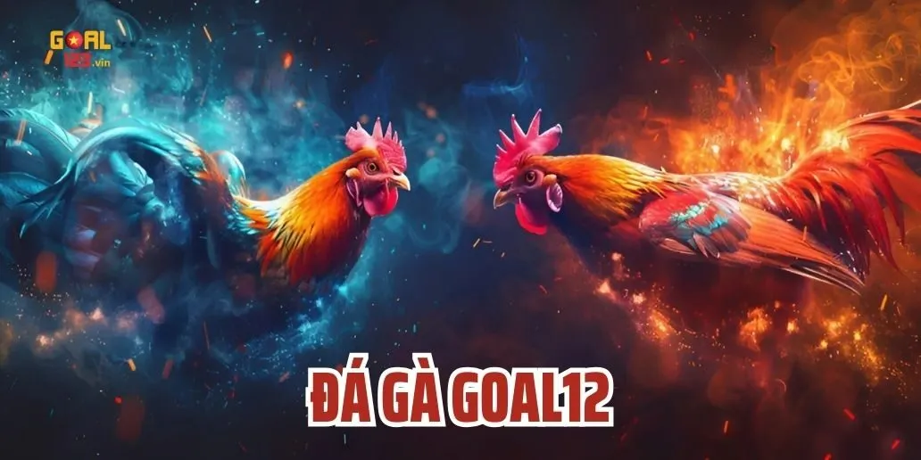 Đá Gà Goal123 - Khám Phá Sân Chơi Đá Gà Trực Tuyến Uy Tín