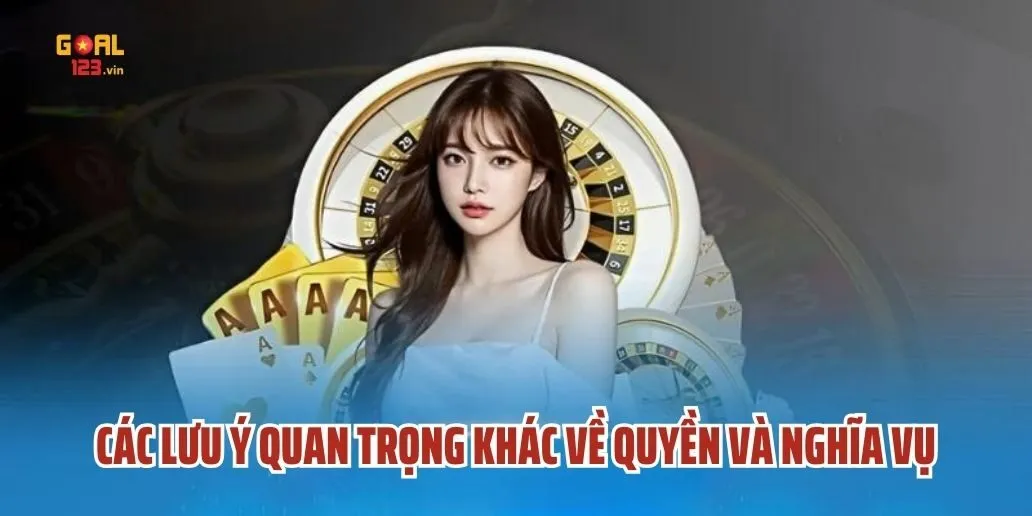 Các Lưu Ý Quan Trọng Khác Về Quyền Và Nghĩa Vụ